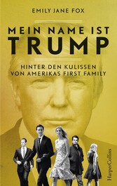 Mein Name ist Trump - Hinter den Kulissen von Amerikas First Family