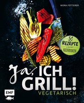 Ja, ich grill! - Vegetarisch