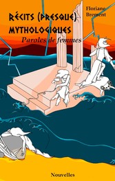 Récits (presque) mythologiques