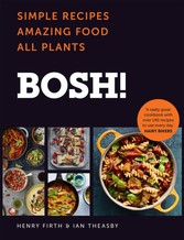 BOSH!: Simple Recipes. Amazing Food. All Plants. The fastest-selling cookery book of the year