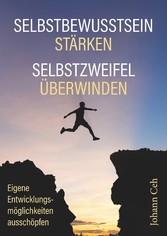 Selbstbewusstsein stärken - Selbstzweifel überwinden