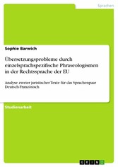 Übersetzungsprobleme durch einzelsprachspezifische Phraseologismen in der Rechtssprache der EU