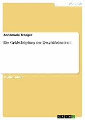 Die Geldschöpfung der Geschäftsbanken