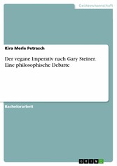 Der vegane Imperativ nach Gary Steiner. Eine philosophische Debatte