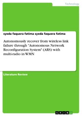 Autonomously recover from wireless link failure through 'Autonomous Network Reconfiguration System' (ARS) with multi-radio in WMN