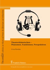 Theaterdolmetschen - Phänomen, Funktionen, Perspektiven