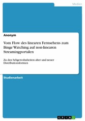 Vom Flow des linearen Fernsehens zum Binge Watching auf non-linearen Streamingportalen