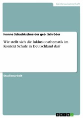 Wie stellt sich die Inklusionsthematik im Kontext Schule in Deutschland dar?