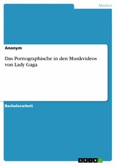 Das Pornographische in den Musikvideos von Lady Gaga