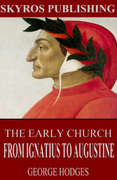 The Early Church - From Ignatius to Augustine