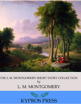 The L.M. Montgomery Short Story Collection