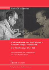 Andreas Latzko und Stefan Zweig - eine schwierige Freundschaft. Der Briefwechsel 1918-1939