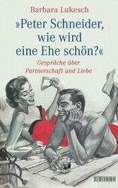 Peter Schneider, wie wird eine Ehe schön?