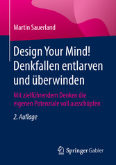 Design Your Mind! Denkfallen entlarven und überwinden