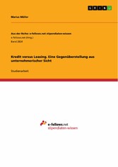 Kredit versus Leasing. Eine Gegenüberstellung aus unternehmerischer Sicht