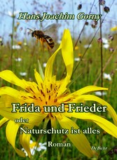 Frida und Frieder - oder - Naturschutz ist alles - Roman