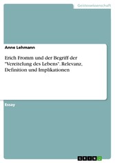 Erich Fromm und der Begriff der 'Vereitelung des Lebens'. Relevanz, Definition und Implikationen