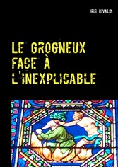 Le Grogneux face à l&apos;inexplicable