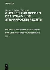 Quellen zur Reform des Straf- und Strafprozeßrechts. Abt. II: NS-Zeit (1933-1939) Strafgesetzbuch. Band 1: Entwürfe eines Strafgesetzbuchs. Teil 1