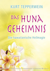 Das Huna-Geheimnis