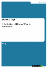 A Definition of History. What is Historicism?