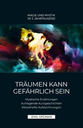 Träumen kann gefährlich sein | Mystische Erzählungen, Aufregende Kurzgeschichten, Rätselhafte Aufzeichnungen