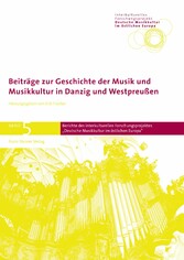 Beiträge zur Geschichte der Musik und Musikkultur in Danzig und Westpreußen