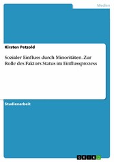 Sozialer Einfluss durch Minoritäten. Zur Rolle des Faktors Status im Einflussprozess