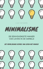 MINIMALISME...De Eenvoudigste Manier Van Leven In De Wereld