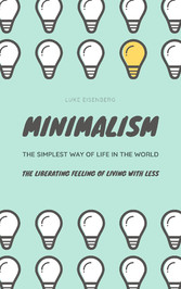 MINIMALISM...The Simplest Way Of Life In The World