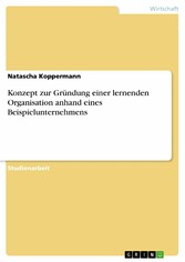 Konzept zur Gründung einer lernenden Organisation anhand eines Beispielunternehmens