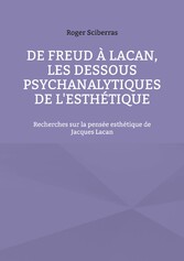 De Freud à Lacan, les dessous psychanalytiques de l&apos;esthétique