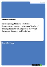 Investigating Medical Students' Perspectives toward University Teachers' Talking Features in English as a Foreign Language Context in Urmia, Iran