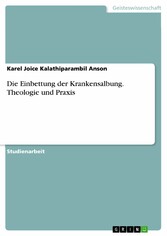 Die Einbettung der Krankensalbung. Theologie und Praxis