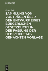 Sammlung von Vorträgen über den Entwurf eines Bürgerlichen Gesetzbuchs in der Fassung der dem Reichstag gemachten Vorlage