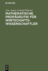 Mathematische Propädeutik für Wirtschaftswissenschaftler