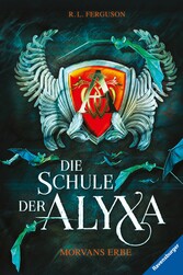 Die Schule der Alyxa, Band 2: Morvans Erbe