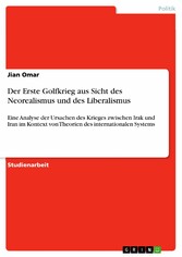 Der Erste Golfkrieg aus Sicht des Neorealismus und des Liberalismus