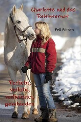 Charlotte und das Reitinternat - Verliebt, verlobt, verheiratet, geschieden