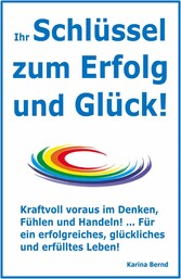 Ihr Schlüssel zum Erfolg und Glück!