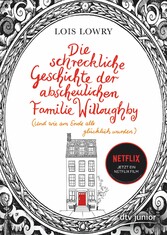 Die schreckliche Geschichte der abscheulichen Familie Willoughby (und wie am Ende alle glücklich wurden)