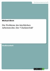 Die Probleme des kirchlichen Arbeitsrechts. Der 'Chefarzt-Fall'