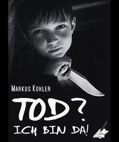 Tod? Ich bin da!