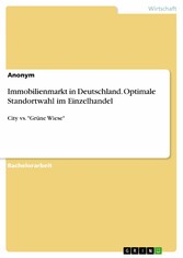 Immobilienmarkt in Deutschland. Optimale Standortwahl im Einzelhandel