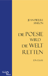 Die Poesie wird die Welt retten