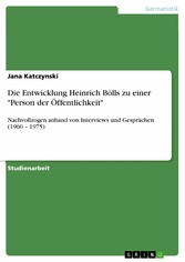 Die Entwicklung Heinrich Bölls zu einer 'Person der Öffentlichkeit'