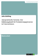 Autopoietische Systeme. Zur Erklärungskraft für Veränderungsprozesse in Unternehmen