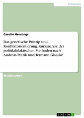 Das genetische Prinzip und Konfliktorientierung. Kurzanalyse der politikdidaktischen Methoden nach Andreas Petrik undHermann Gisecke