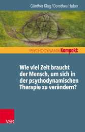 Wie viel Zeit braucht der Mensch, um sich in der psychodynamischen Therapie zu verändern?