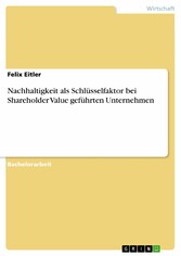 Nachhaltigkeit als Schlüsselfaktor bei Shareholder Value geführten Unternehmen